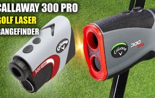 Advantages of the Callaway 300 Pro Laser Rangefinder